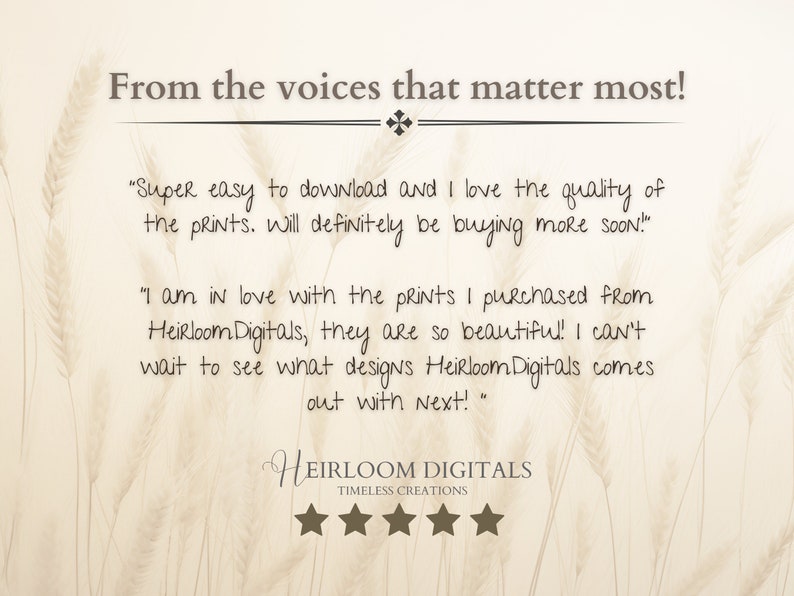 May include: A text-based image with customer reviews for Heirloom Digitals, a company that sells digital prints. The reviews are positive and mention the ease of downloading and the quality of the prints. The image also includes the company logo and a five-star rating.