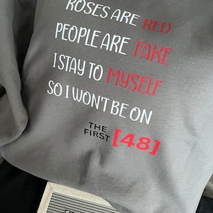 Roses are Red, People are fake, I stay to myself so I won’t be on first 48 sweatshirt; sweater
