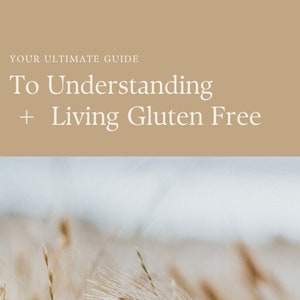 Your Ultimate Guide to Living Gluten Free