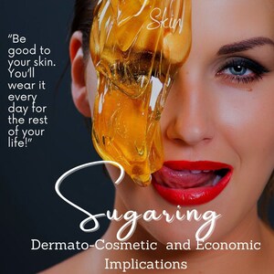 May include: A woman's face is partially covered with a golden substance, with the text "Healthy Skin" above her face and "Sugaring Dermato-Cosmetic and Economic Implications" below. The text "Be good to your skin. You'll wear it every day for the rest of your life!" is on the left side of the image.