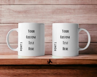 Personalized Custom Text Mug - Choose Your Message! - 11oz & 15oz Sizes Available - Perfect Gift for Any Occasion