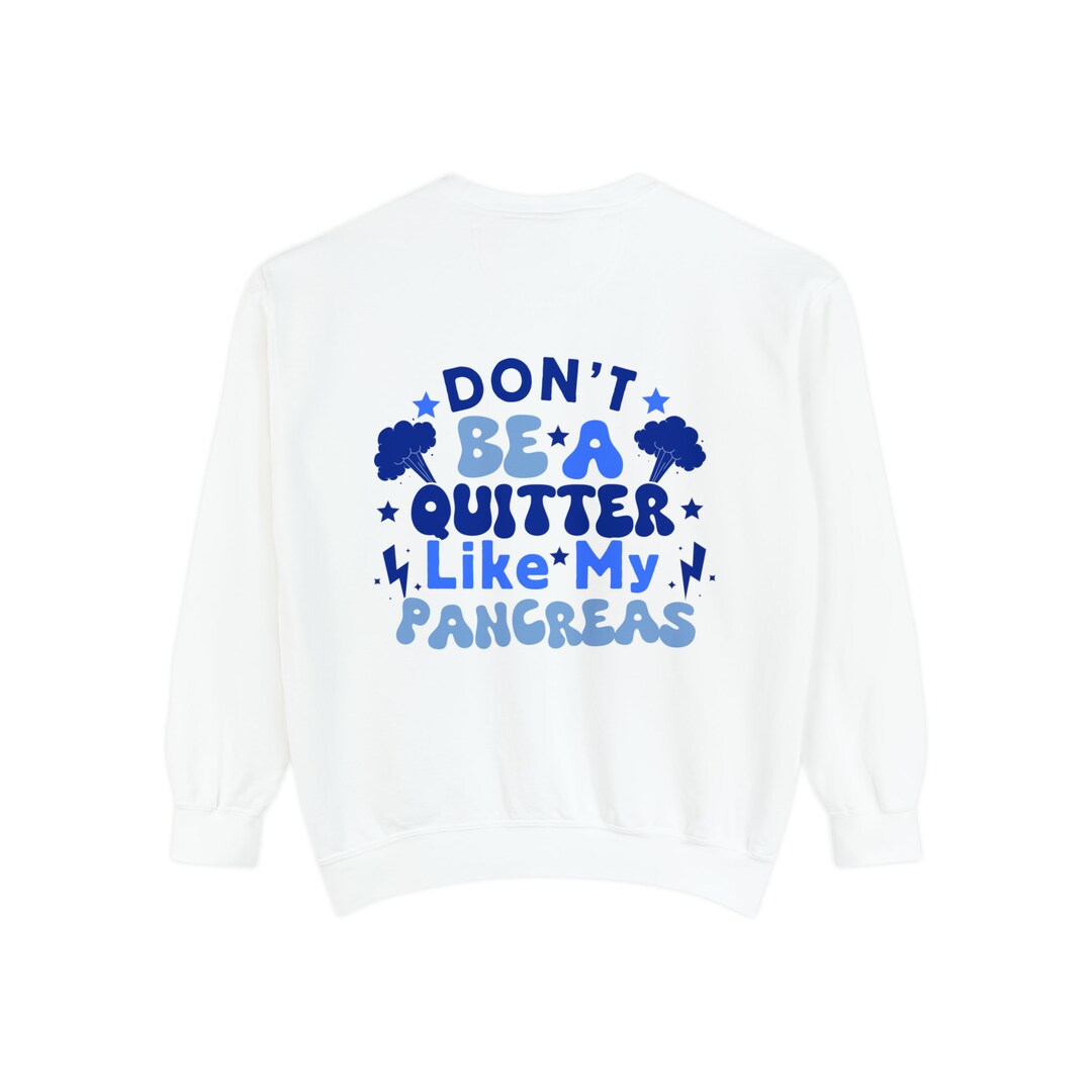 Diabetes Warrior Sweatshirt: Don't Be A Quitter Like My Pancreas - Etsy