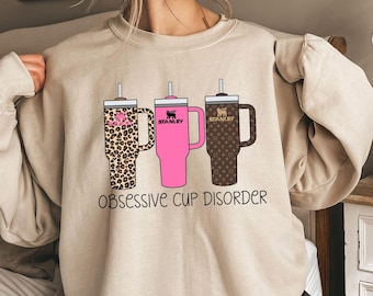 Obsessive Cup Disorder Sweatshirt - Funny Tumbler Lover Tee