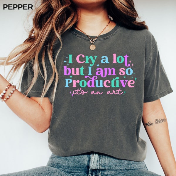 I Cry A Lot But I Am So Productive Shirt - New Album  Song Lyrics Tee -  I Cry A Lot  TTPD Shirt -   Tortured Poets Shirt - Gift For Her