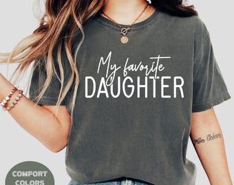 Favorite Daughter T-Shirt, Funny Daughter Tee
