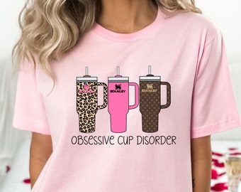 Obsessive Cup Disorder Shirt - OCD Tee Tumbler Shirt - 40oz Tumbler Obsessive Disorder Shirt - Trendy Womens  Shirt - Thirst Quencher Cup