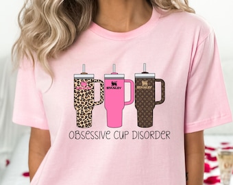 Obsessive Cup Disorder Shirt - OCD Tee Tumbler Shirt - 40oz Tumbler Obsessive Disorder Shirt - Trendy Womens  Shirt - Thirst Quencher Cup