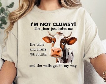 Funny Clumsy Cow Shirt: Sarcastic Humor Tee, Bestfriend Gift