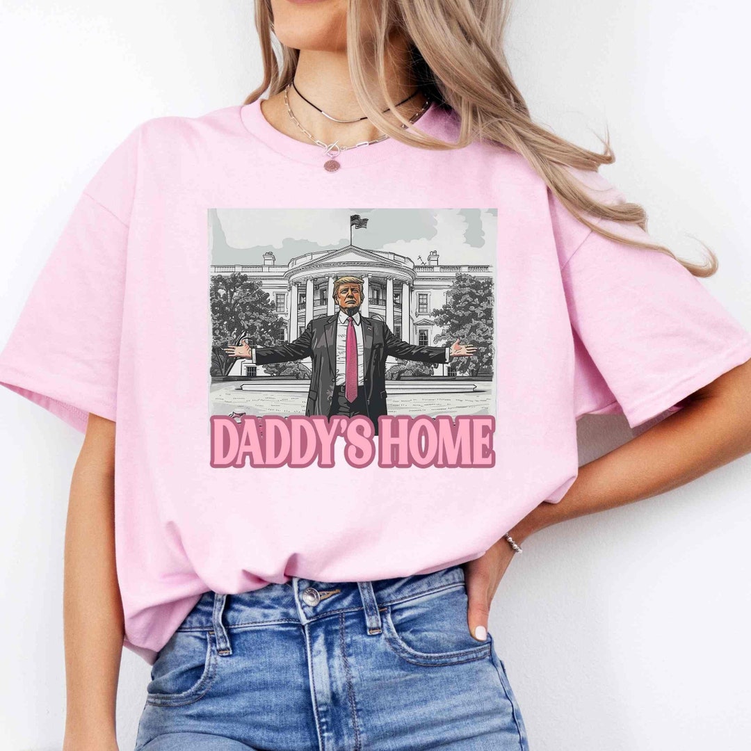 Daddy's Home Trump 2024 Tshirt Funny Trump Shirt Political Republican