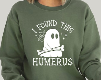 I Found This Humerus Ghost Sweatshirt: Funny Halloween Shirt