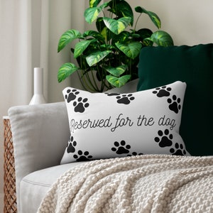 Reserved For The Dog, Dog Lover Gift, Dog Mom Gift,Dog Gift,Dog Pillow,Funny Gift,Gift For Friend,Gift For Her, Dog,Lumbar Pillow,Pet Pillow