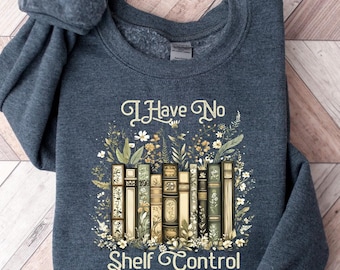 I Have No Shelf Control Shirt, Funny Reader Shirt, Librarian Shirt, Bookworm Tee, Book Lover Shirt, Reading Shirt, Gift For Book Lover