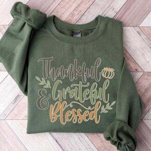 Thankful Grateful Blessed Sweatshirt, Thanksgiving sweaters, Fall sweaters, Thankful Shirt, Thanksgiving, Grateful sweatshirt, Fall Shirt