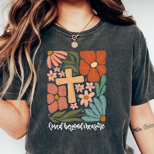 Loved Beyond Measure Shirt, Wildflowers Christian Shirt, Religious Gift, Gift For Christian Shirt, Faith Shirt, Boho Jesus Shirt