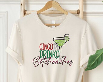 Cinco De Drinko Shirt, Funny Cinco De Mayo Shirt, Day Drinking Shirt, Mexican Fiesta, Fiesta Squad Shirt, Bitchachos Shirt, Mexican Party