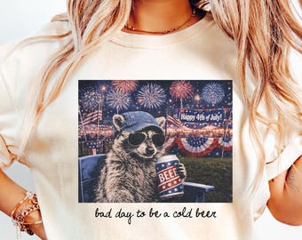 Bad Day To Be A Cold Beer T-Shirt, Funny Raccoon 4th Of July Shirt, Independence Day Shirt, Drinking T-Shirt, Patriotic Season Shirt