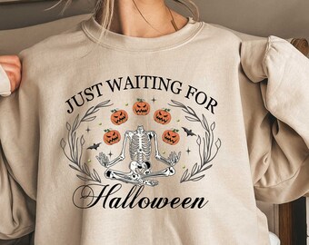 Just Waiting For Halloween Sweatshirt, Halloween Skeleton Pumpkin Sweatshirt, Halloween Funny Skull Sweatshirt, Halloween Gift,
