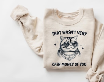 That Wasn't Very Cash Money Of You Shirt, Retro Funny Meme T-shirt, Retro Cute Girl Crewneck, Funny Meme Gift, Sarcastic Women Shirt
