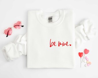 Be Mine Sweatshirt Hoodie, Be mine Valentine Sweatshirt, Be Mine, Valentine Hoodie Gift, Sweatshirt Hoodie, Valentine Couples T-shirt