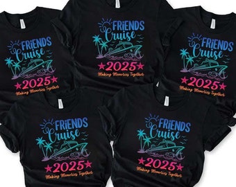 Friends Cruise 2025 Making Memories Together Shirt , Cruise Shirt, Family Matching Shirt, Cruise 2025 Shirt, First Cruise Shirt