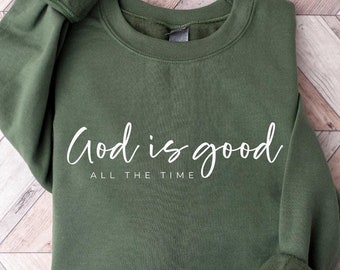 God is Good All The Time Sweatshirt, Christian Sweatshirt | Faith Sweatshirt, Womens Religious Sweatshirt, Bible Verse, Jesus Lover Gift