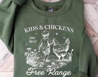 Home Sweet Homestead Sweatshirt, Kids & Chickens Are Best Free Range Shirt, Farm Life Shirt, Farm Chicken T Shirt, Farm Fresh Shirt