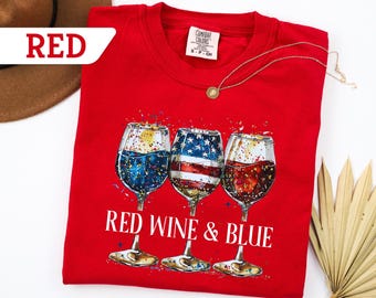 Comfort Colors® Red Wine & Blue T-Shirt, 4th of July Shirt, American Independence Day T-Shirt, July 4th Shirt, Wine Lover Tee, American Tee