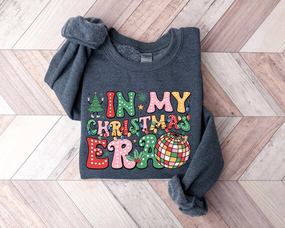 In My Christmas Era Sweatshirt, In My Christmas Era Shirt, Christmas Shirt, Xmas Sweatshirt, Holiday Shirt, Xmas Gift, Christmas Party Tee