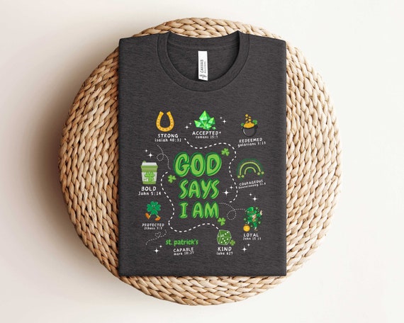 God Says I Am St Patrick Shirt, Christian St Patrick's Day Shirt, Womens St Patrick Shirt, Jesus Patrick Shirt, God Shirt