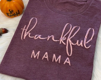 Comfort Colors® Thankful Mama Thanksgiving T-Shirt, Embossed 3D Puff Sweatshirt, Thanksgiving Mama Gift, Thankful Season Puff Shirt