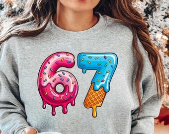 67 Drip Ice Cream Sweatshirt, 67 Birthday Shirt, Funny Meme Tee, Ice Cream Drip Number Shirt, Unisex Gen Alpha Sayings Shirt, Birthday Gift