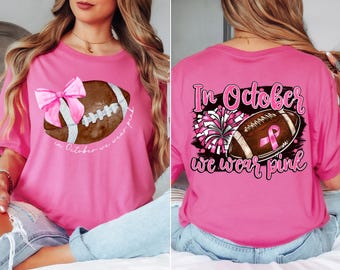 In October we wear pink Football Sweatshirt, American Football TShirt, Cancer awareness Shirt, Breast Cancer Tee Gift, Fall Pink Tshirt