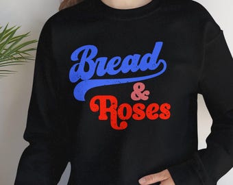 Bread and Roses Sweatshirt: Union Labor Crewneck for Liberal Democratic Socialist