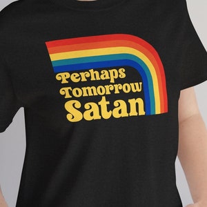 Perhaps Tomorrow Satan Shirt Funny Vintage Not Today Satan Sarcastic Devil Retro Lucifer Tee