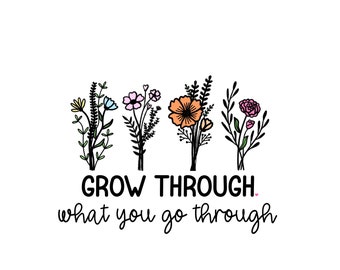 Grow Through What You Go Through - Vinyl Sticker