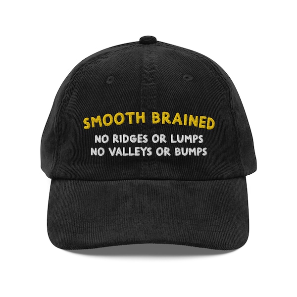 Smooth Brained Hat | Funny Hat | Trending TikTok Hat | Custom Embroidered Corduroy Hat