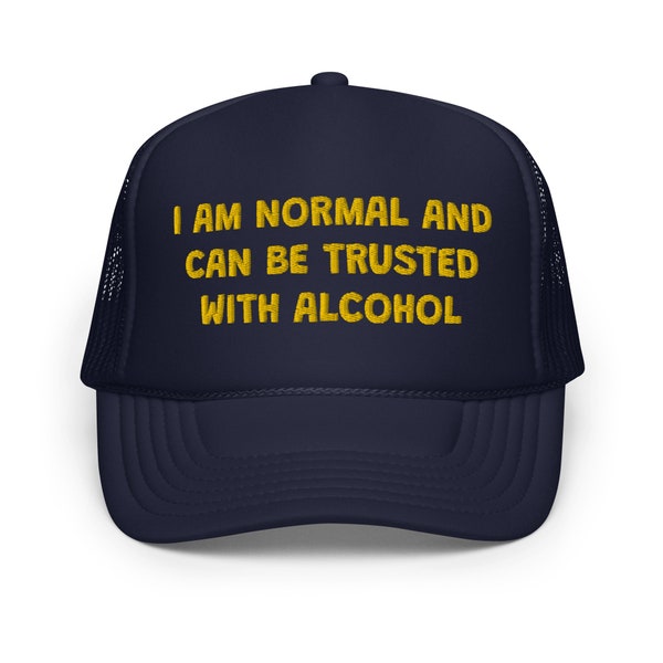 Je suis normal et je peux faire confiance avec de l'alcool Casquette trucker drôle | Blague je suis ivre chapeau | Cadeau pour amis d'université et enterrement de vie de jeune fille