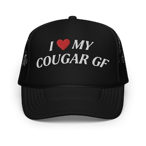 I Love My Cougar Girlfriend Funny Trucker Hat | Rude Humor Inappropriate Gift for Boyfriend | Men&#39;s Humor Unhinged Joke Cap