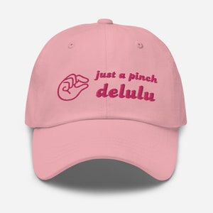 Just a Pinch Delulu Hat | Mental Health Hat | Funny Gift Hat | TikTok Hat | Delusional Hat