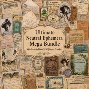 Könnte beinhalten: Eine Sammlung von Papier-Ephemera im Vintage-Stil mit verschiedenen historischen Dokumenten, Etiketten und Porträts. Der zentrale Text lautet Ultimate Neutral Ephemera Mega Bundle 300+ Printable Pieces | PDF | Instant Download, umgeben von gealterten Papiertexturen, botanischen Illustrationen und antiker Typografie.
