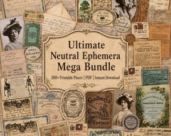 May include: A collection of vintage-style paper ephemera featuring various historical documents, labels, and portraits. The central text reads Ultimate Neutral Ephemera Mega Bundle 300+ Printable Pieces | PDF | Instant Download, surrounded by aged paper textures, botanical illustrations, and antique typography.