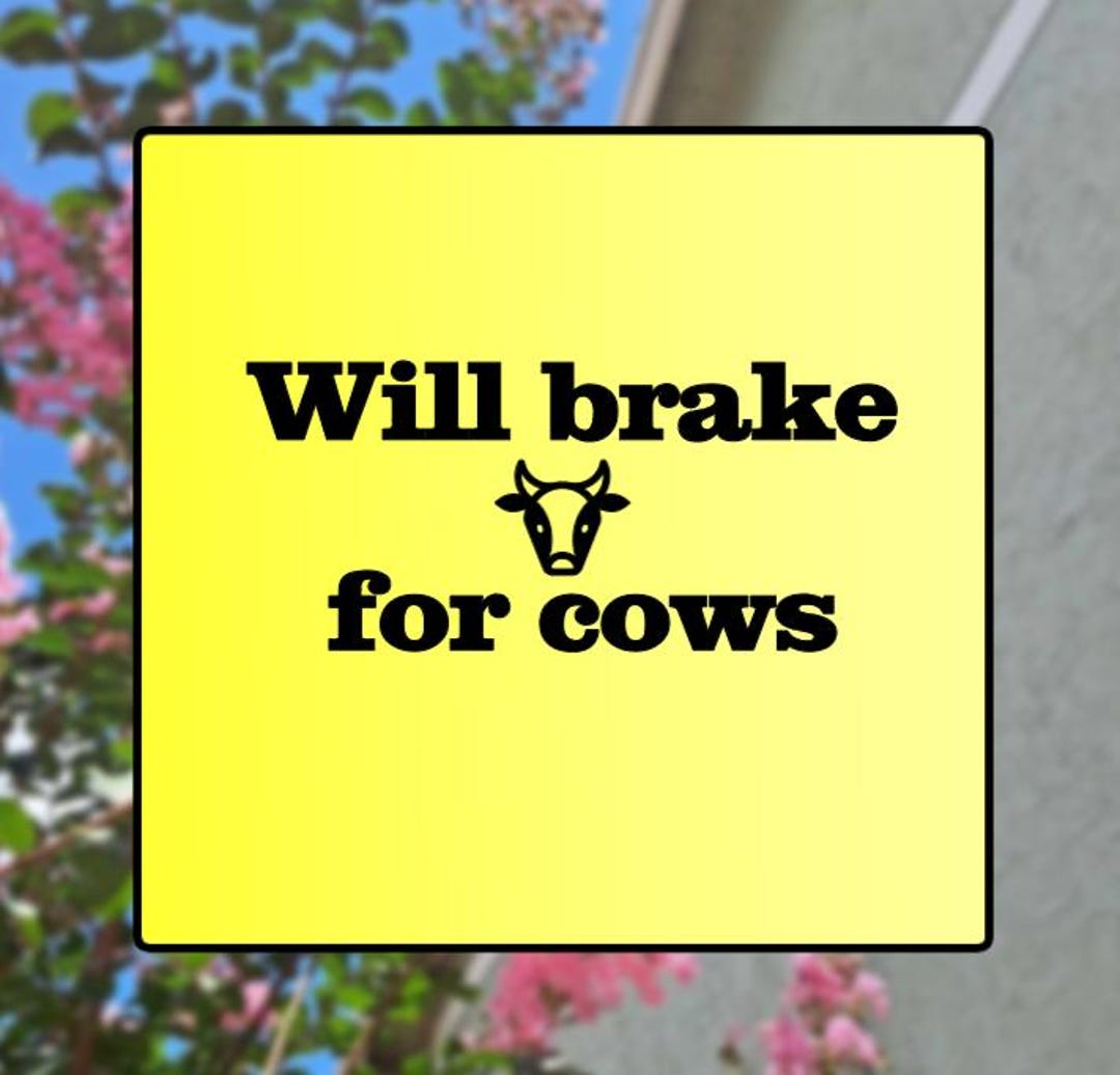 Will Brake for Cows - Waterproof Vinyl Decal Sticker Cups, Mugs, Car ...