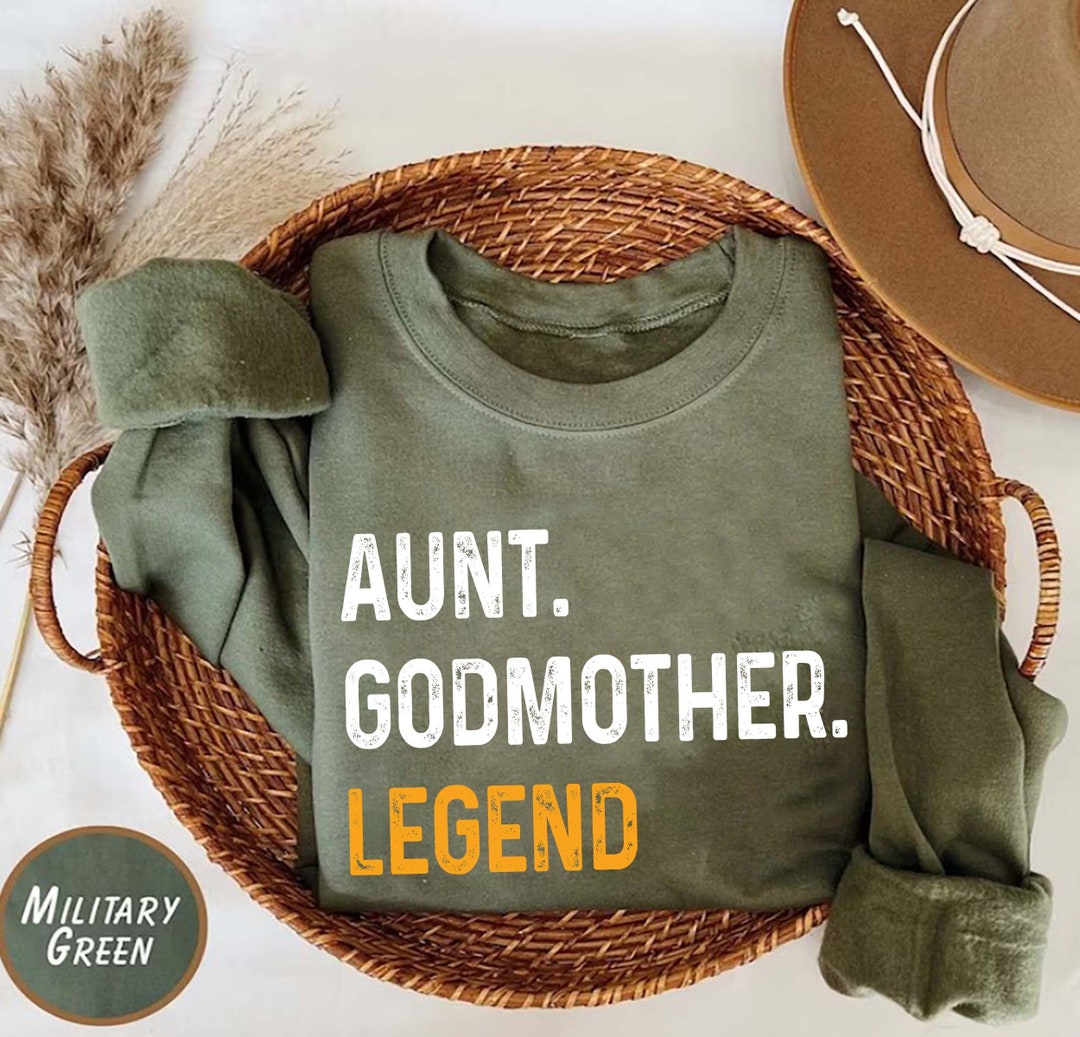 Aunt Godmother Legend Sweatshirt, Funny Godparent Shirt Gift, Aunt Gift