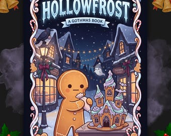May include: A book cover titled HOLLOWFROST A GOTHMAS BOOK by AltWorlds. The illustration features a gingerbread person decorating a gingerbread house in a snowy village at night, with a raven on a lamp post and a small ghost floating nearby.