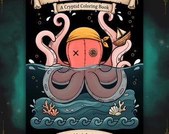 May include: A coloring book titled Wild & Untamed A Cryptid Coloring Book featuring a pink octopus with a yellow bandana, one button eye, and one stitched X eye. The octopus is emerging from blue water with a small wooden boat and coral.