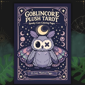 May include: A coloring book titled "Goblincore Plush Tarot" with a spooky-cute theme. The cover features a plush owl with a crescent moon and stars. The book contains 23 cozy mystical pages.