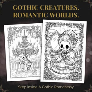 May include: Two black and white coloring pages with gothic themes. One features a chandelier and a ghost, the other a skeleton in a dress. Text reads "Gothic Creatures. Romantic Worlds." and "Step inside A Gothic Romantasy."