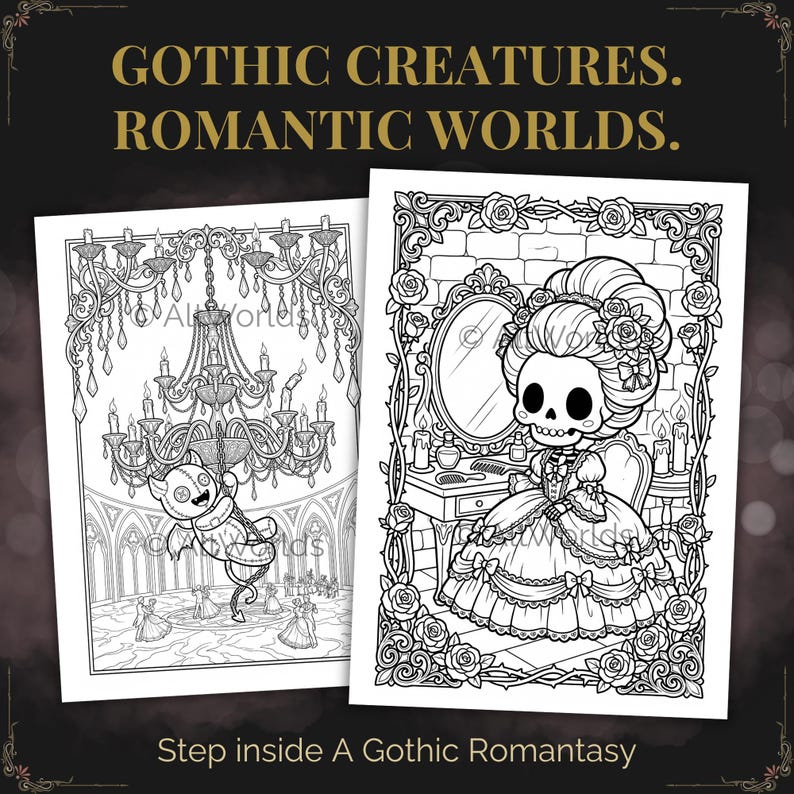 May include: Two black and white coloring pages with gothic themes. One features a chandelier and a ghost, the other a skeleton in a dress. Text reads "Gothic Creatures. Romantic Worlds." and "Step inside A Gothic Romantasy."