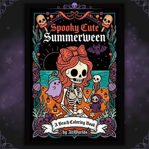 May include: A beach coloring book with a spooky cute theme. The cover features a skeleton with red hair, a bow, and a bikini top, holding a skull ice cream cone. The title reads "Spooky Cute Summerween".