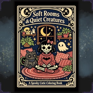 Op de afbeelding: Een kleurboek getiteld "Soft Rooms & Quiet Creatures" met een spookachtig thema. De cover toont een skeletmeisje in een rode trui, omringd door knuffels, planten en een spook. Het boek is omlijst met decoratieve randen en bevat de tekst "A Spooky Cutie Coloring Book."